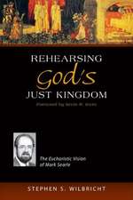 Rehearsing God's Just Kingdom: The Eucharistic Vision of Mark Searle