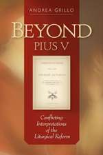 Beyond Pius V: Conflicting Interpretations of the Liturgical Reform