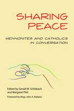 Sharing Peace: Mennonites and Catholics in Conversation