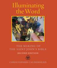 Illuminating the Word: The Making of the Saint John's Bible