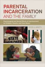 Parental Incarceration and the Family – Psychological and Social Effects of Imprisonment on Children, Parents, and Caregivers