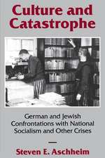 Culture and Catastrophe: German and Jewish Confrontations with National Socialism and Other Crises