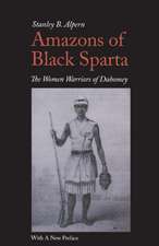 Amazons of Black Sparta, 2nd Edition – The Women Warriors of Dahomey