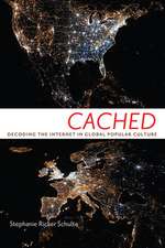 Cached – Decoding the Internet in Global Popular Culture