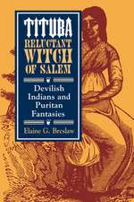 Tituba, Reluctant Witch of Salem – Devilish Indians and Puritan Fantasies