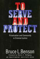 To Serve and Protect – Privatization and Community in Criminal Justice