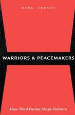 Warriors and Peacemakers – How Third Parties Shape Violence