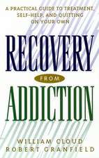 Recovery from Addiction – A Practical Guide to Treatment, Self–Help, and Quitting on Your Own