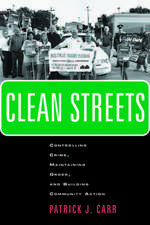 Clean Streets – Controlling Crime, Maintaining Order, and Building Community Activism