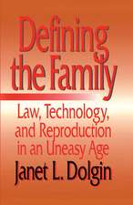 Defining the Family – Law, Technology, and Reproduction in An Uneasy Age