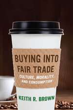 Buying into Fair Trade – Culture, Morality, and Consumption