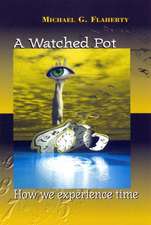 A Watched Pot – How We Experience Time