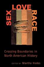 Sex, Love, Race – Crossing Boundaries in North American History