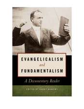 Evangelicalism and Fundamentalism – A Documentary Reader