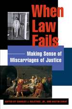 When Law Fails – Making Sense of Miscarriages of Justice