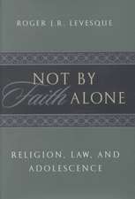 Not by Faith Alone – Religion, Law, and Adolescence