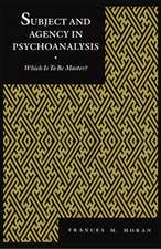 Subject and Agency in Psychoanalysis – Which Is to Be Master?