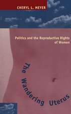 The Wandering Uterus – Politics and the Reproductive Rights of Women