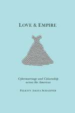 Love and Empire – Cybermarriage and Citizenship across the Americas