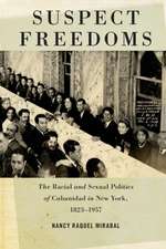 Suspect Freedoms – The Racial and Sexual Politics of Cubanidad in New York, 1823–1957