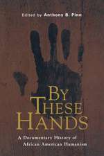 By These Hands – A Documentary History of African American Humanism