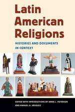 Latin American Religions – Histories and Documents in Context