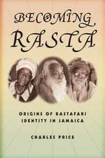 Becoming Rasta – Origins of Rastafari Identity in Jamaica