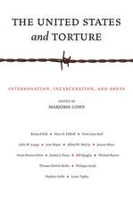 The United States and Torture – Interrogation, Incarceration, and Abuse