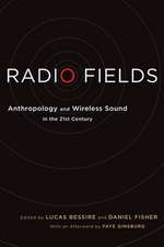 Radio Fields – Anthropology and Wireless Sound in the 21st Century