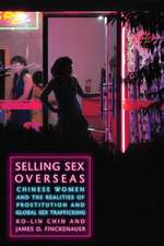 Selling Sex Overseas – Chinese Women and the Realities of Prostitution and Global Sex Trafficking