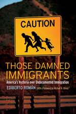 Those Damned Immigrants – America′s Hysteria over Undocumented Immigration