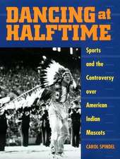 Dancing at Halftime – Sports and the Controversy over American Indian Mascots