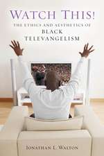 Watch This! – The Ethics and Aesthetics of Black Televangelism