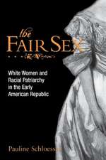 The Fair Sex – White Women and Racial Patriarchy in the Early American Republic