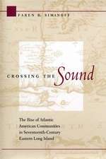 Crossing the Sound – The Rise of Atlantic American Communities in Seventeenth–Century Eastern Long Island