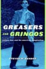 Greasers and Gringos – Latinos, Law, and the American Imagination