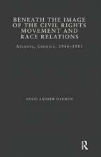 Beneath the Image of the Civil Rights Movement and Race Relations: Atlanta, GA 1946-1981