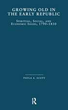 Growing Old in the Early Republic: Spiritual, Social, and Economic Issues, 1790-1830