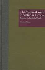 The Maternal Voice in Victorian Fiction: Rewriting the Patriarchal Family