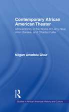 Contemporary African American Theater: Afrocentricity in the Works of Larry Neal, Amiri Baraka, and Charles Fuller