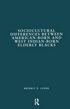 Sociocultural Differences between American-born and West Indian-born Elderly Blacks: A Comparative Study of Health and Social Service Use