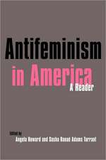 Antifeminism in America: A Historical Reader