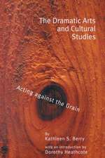 The Dramatic Arts and Cultural Studies: Educating against the Grain