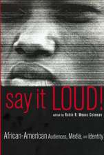 Say It Loud!: African American Audiences, Media and Identity