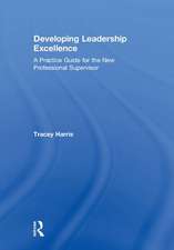 Developing Leadership Excellence: A Practice Guide for the New Professional Supervisor