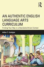 An Authentic English Language Arts Curriculum: Finding Your Way in a Standards-Driven Context