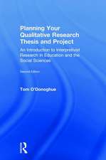 Planning Your Qualitative Research Thesis and Project: An Introduction to Interpretivist Research in Education and the Social Sciences