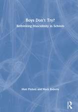 Boys Don't Try? Rethinking Masculinity in Schools