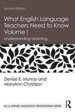 What English Language Teachers Need to Know Volume I: Understanding Learning