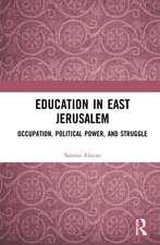 Education in East Jerusalem: Occupation, Political Power, and Struggle